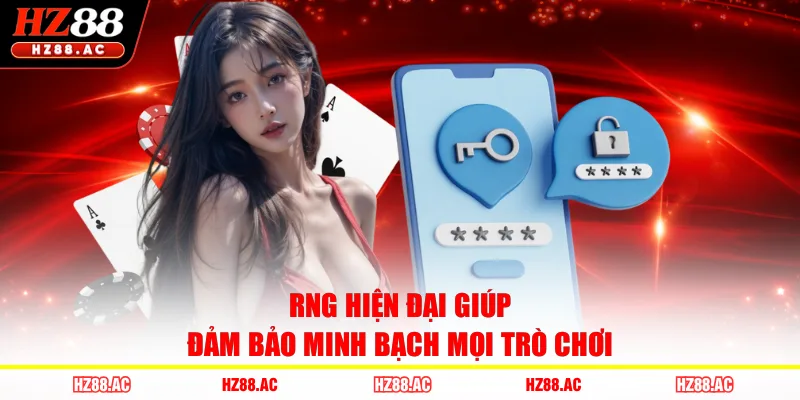 RNG hiện đại giúp đảm bảo minh bạch mọi trò chơi 